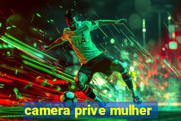 camera prive mulher